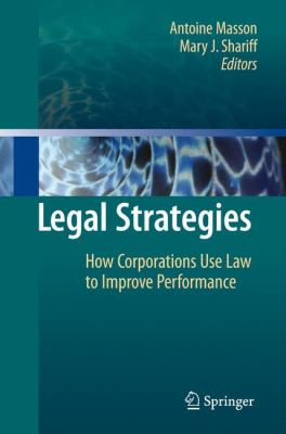 Legal Strategies : How Corporations Use Law to Improve Performance