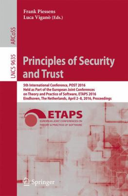 Principles of Security and Trust : 5th International Conference, POST 2016, Held As Part of the European Joint Conferences on Theory and Practice of Software, ETAPS 2016, Eindhoven, the Netherlands, April 2-8, 2016: Proceedings