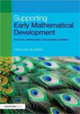 Supporting Early Mathematical Development : Practical Approaches to Play-Based Learning
