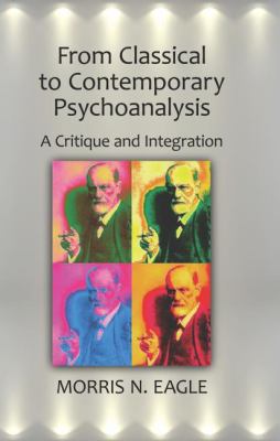From Classical to Contemporary Psychoanalysis : A Critique and Integration
