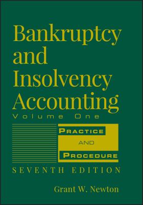 Bankruptcy and Insolvency Accounting, Volume 1 Vol. 1 : Practice and Procedure