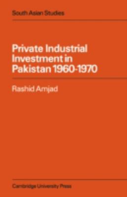 Private Industrial Investment in Pakistan : 1960-1970