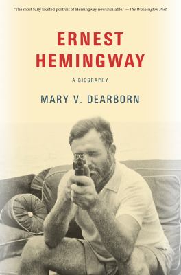 Ernest Hemingway : A Biography