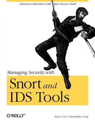 Managing Security with Snort and IDS Tools : Intrusion Detection with Open Source Tools