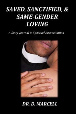 Saved, Sanctified, and Same-Gender Loving : A Story-Journal to Spiritual Reconciliation