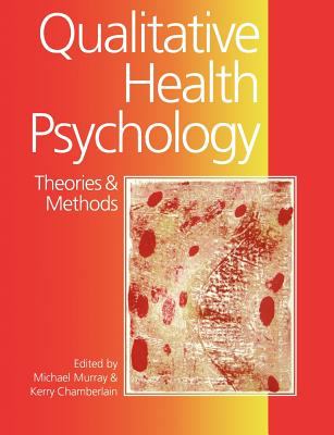 Qualitative Health Psychology : Theories and Methods