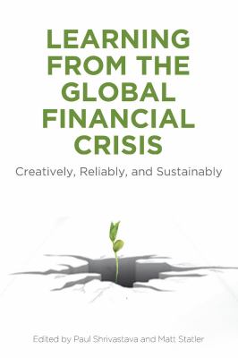 Learning from the Global Financial Crisis : Creatively, Reliably, and Sustainably