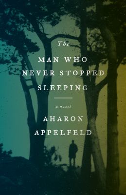 The Man Who Never Stopped Sleeping : A Novel
