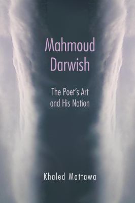 Mahmoud Darwish : The Poet's Art and His Nation