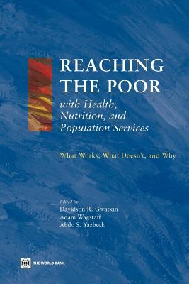Reaching the Poor with Health, Nutrition, and Population Services : What Works, What Doesn't, and Why