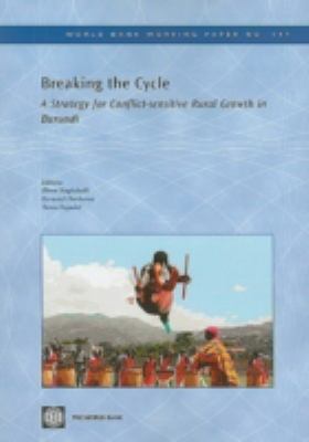 Breaking the Cycle : A Strategy for Conflict-Sensitive Rural Growth in Burundi