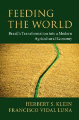 Feeding the World : Brazil's Transformation into a Modern Agricultural Economy