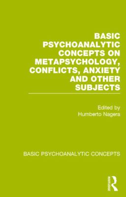 Basic Psychoanalytic Concepts on Metapsychology, Conflicts, Anxiety and Other Subjects