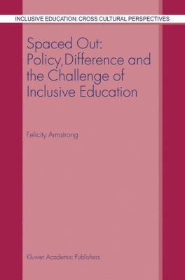 Spaced Out : Policy, Difference and the Challenge of Inclusive Education