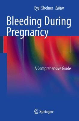 Bleeding During Pregnancy : A Comprehensive Guide