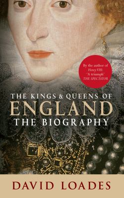 The Kings and Queens of England : The Biography