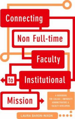 Connecting Non Full-Time Faculty to Institutional Mission : A Guidebook for College/University Administrators and Faculty Developers