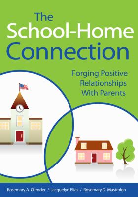 The School-Home Connection : Forging Positive Relationships with Parents