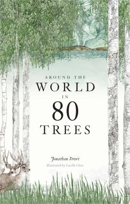 Around the World in 80 Trees : (the Perfect Gift for Tree Lovers)