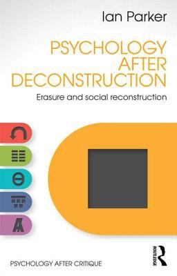 Psychology after Deconstruction : Erasure and Social Reconstruction