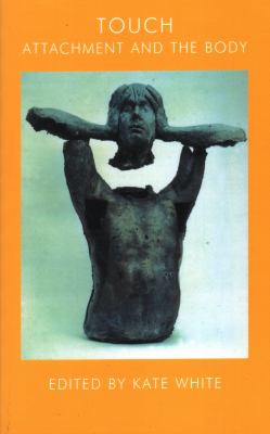 Touch : Attachment and the Body