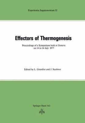 Effectors of Thermogenesis : Proceedings of a Symposium Held at Geneva (Switzerland) on 14 to 16 July 1977
