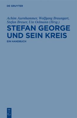 Stefan George und Sein Kreis : Ein Handbuch