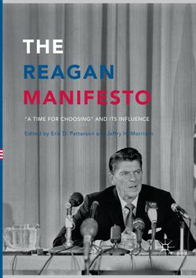 The Reagan Manifesto : A Time for Choosing and Its Influence