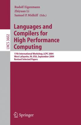 Languages and Compilers for High Performance Computing : 17th International Workshop, LCPC 2004, West Lafayette, in, USA, September 22-24 2004 - Revised Selected Papers
