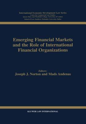 Emerging Financial Markets and the Role of International Financial Organizations