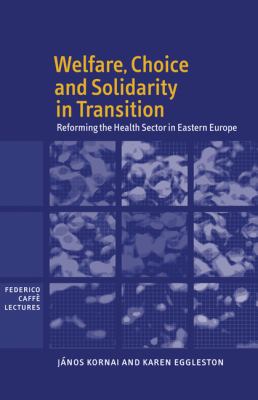 Welfare, Choice and Solidarity in Transition : Reforming the Health Sector in Eastern Europe