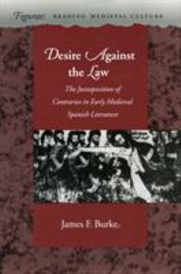Desire Against the Law : The Juxtaposition of Contraries in Early Medieval Spanish Literature