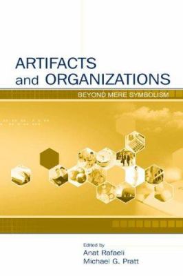 Artifacts and Organizations : Beyond Mere Symbolism