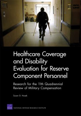 Healthcare Coverage and Disability Evaluation for Reserve Component Personnel : Research for the 11th Quadrennial Review of Military Compensation
