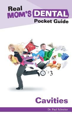 Real Mom's Dental Pocket Guide : Cavities
