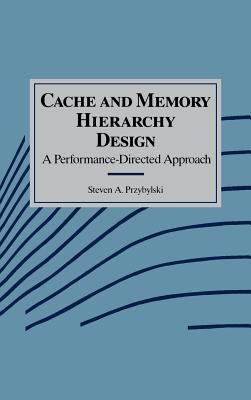 Cache and Memory Hierarchy Design : A Performance Directed Approach