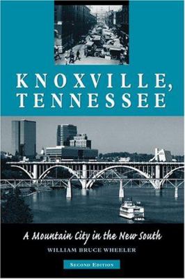 Knoxville, Tennessee : A Mountain City in the New South