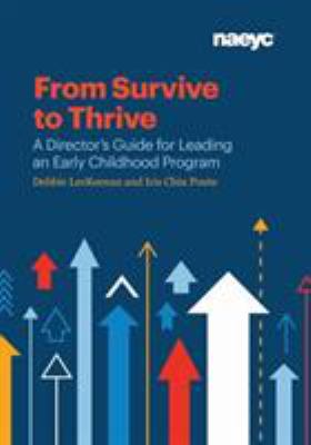 From Survive to Thrive : A Director's Guide for Leading an Early Childhood Program