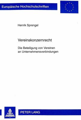 Vereinskonzernrecht : Die Beteiligung von Vereinen an Unternehmensverbindungen