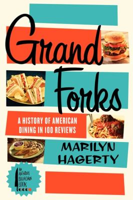 Grand Forks : A History of American Dining in 128 Reviews