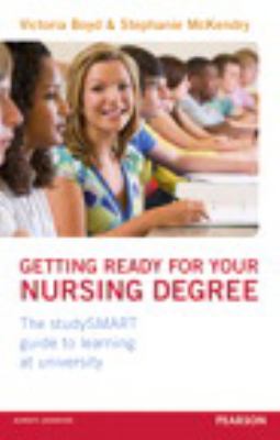 Getting Ready for Your Nursing Degree : The StudySMART Guide to Learning at University