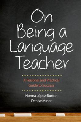 On Being a Language Teacher : A Personal and Practical Guide to Success