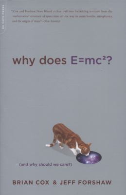 Why Does E=mc2? : (and Why Should We Care?)