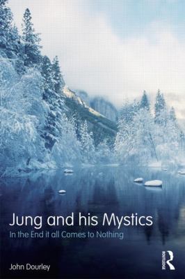 Jung and His Mystics : In the End It All Comes to Nothing