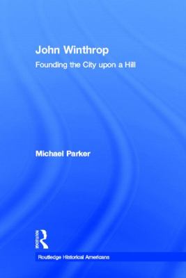 John Winthrop : Founding the City upon a Hill