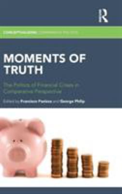 Moments of Truth : The Politics of Financial Crises in Comparative Perspective