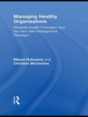 Managing Healthy Organizations : Worksite Health Promotion and the New Self-Management Paradigm