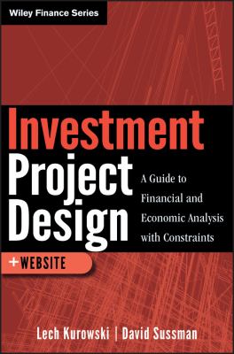 Investment Project Design : A Guide to Financial and Economic Analysis with Constraints
