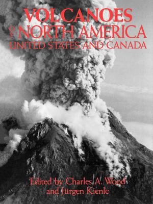 Volcanoes of North America : The United States and Canada
