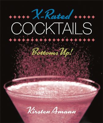 X-Rated Cocktails : Bottoms Up!